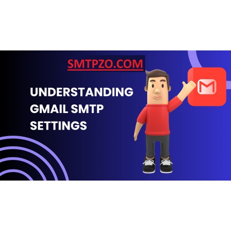 Gmail SMTP Settings: What You Need to Know